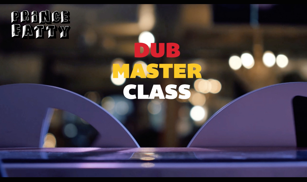 Prince Fatty Dub Master Class